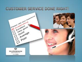 CUSTOMER SERVICE DONE RIGHT!