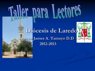 Di ó cesis de Laredo Obispo James A. Tamayo D.D 2012-2013