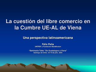 La cuestión del libre comercio en la Cumbre UE-AL de Viena