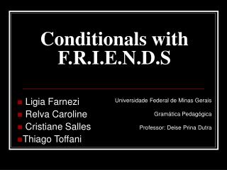 Conditionals with F.R.I.E.N.D.S