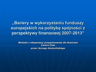 Wnioski z ekspertyzy przygotowanej dla Business Centre Club przez Jerzego Kwiecińskiego