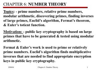 CHAPTER 6: NUMBER THEORY Topics : - prime numbers, relative prime numbers, modular arithmetic, discovering primes, fin