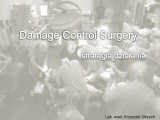 Damage Control Surgery strategia działania