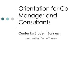 Orientation for Co-Manager and Consultants