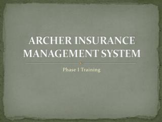 ARCHER INSURANCE MANAGEMENT SYSTEM