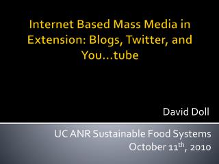 Internet Based Mass Media in Extension: Blogs, Twitter, and You…tube