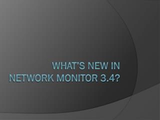 What’s New in Network Monitor 3.4?