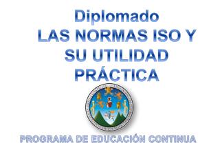 Diplomado LAS NORMAS ISO Y SU UTILIDAD PRÁCTICA