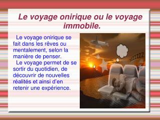 Le voyage onirique ou le voyage immobile.