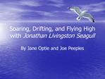 Soaring, Drifting, and Flying High with Jonathan Livingston Seagull