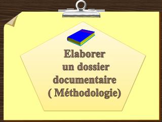 Elaborer un dossier documentaire ( Méthodologie)