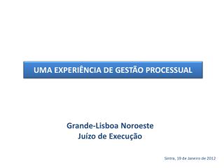 Grande-Lisboa Noroeste Juízo de Execução Sintra, 19 de Janeiro de 2012