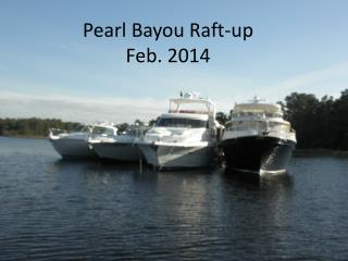 Pearl Bayou Raft-up Feb. 2014