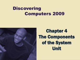 Chapter 4 The Components of the System Unit