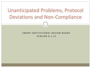 Unanticipated Problems, Protocol Deviations and Non-Compliance