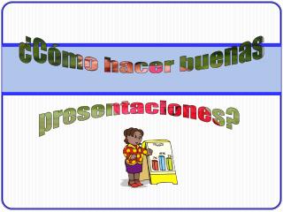 ¿Cómo hacer buenas presentaciones?