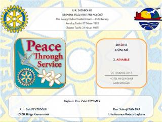 U.R. 2420 BÖLGE İSTANBUL TUZLA ROTARY KULÜBÜ The Rotary Club of Tuzla District – 2420 Turkey
