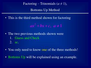 Factoring – Trinomials ( a ≠ 1), Bottoms Up Method