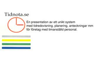 En presentation av ett unikt system med tidredovisning, planering, anteckningar mm