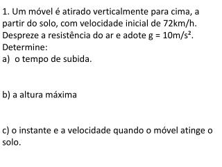 8. Uma bola é lan ç ada verticalmente para cima.