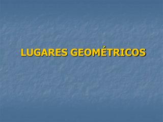 LUGARES GEOMÉTRICOS