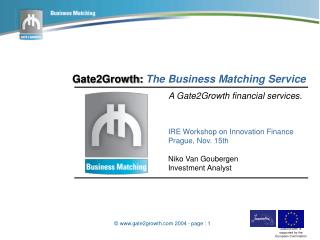 Gate2Growth: The Business Matching Service A Gate2Growth financial services.