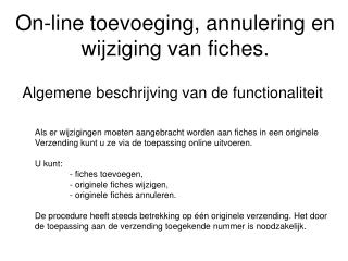 On-line toevoeging, annulering en wijziging van fiches.