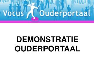 DEMONSTRATIE OUDERPORTAAL