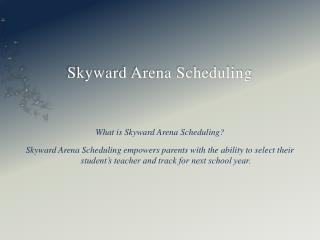 Skyward Arena Scheduling