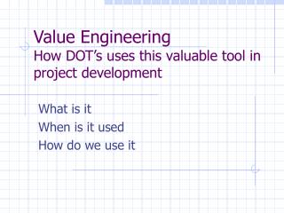 Value Engineering How DOT’s uses this valuable tool in project development