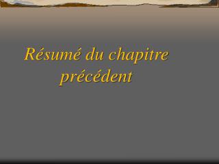 Résumé du chapitre précédent