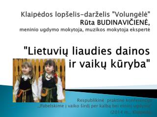 Respublikinė praktinė konferencija ,,Pabelskime į vaiko širdį per kalbą bei etninį ugdymą“