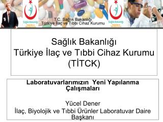 Sağlık Bakanlığı Türkiye İlaç ve Tıbbi Cihaz Kurumu (TİTCK)