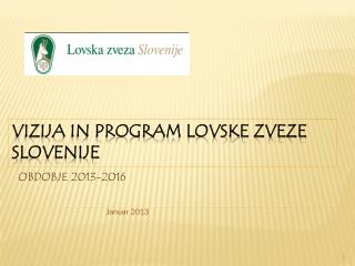 VIZIJA IN PROGRAM LOVSKE ZVEZE SLOVENIJE