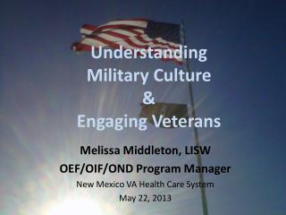 Understanding Military Culture &amp; Engaging Veterans