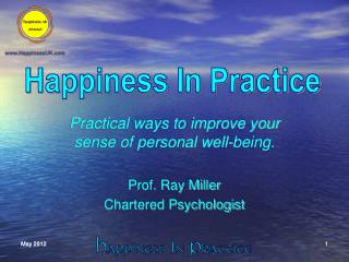 Practical ways to improve your sense of personal well-being. Prof. Ray Miller