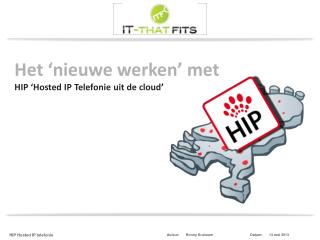 Het ‘nieuwe werken’ met HIP ‘ Hosted IP Telefonie uit de cloud ’