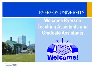 Welcome Ryerson Teaching Assistants and Graduate Assistants ”