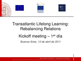 Transatlantic Lifelong Learning: Rebalancing Relations Kickoff meeting – 1 er día