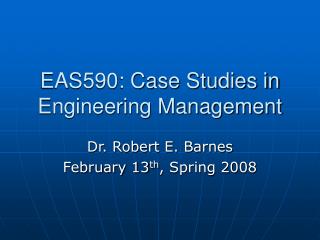 EAS590: Case Studies in Engineering Management