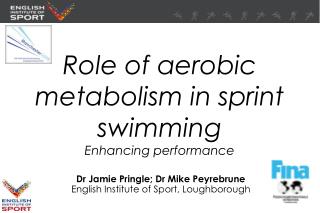 Role of aerobic metabolism in sprint swimming Enhancing performance