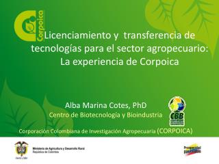 Alba Marina Cotes, PhD Centro de Biotecnología y Bioindustria