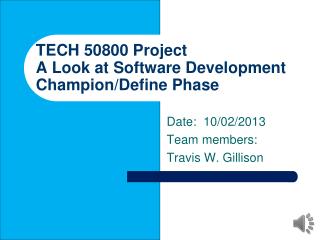 TECH 50800 Project A Look at Software Development Champion/Define Phase