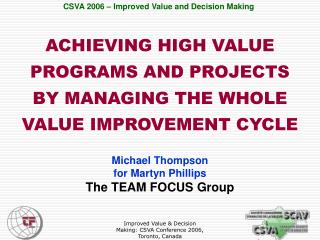 ACHIEVING HIGH VALUE PROGRAMS AND PROJECTS BY MANAGING THE WHOLE VALUE IMPROVEMENT CYCLE