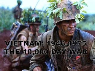 VIETNAM: 1946-1975 THE 10,000 DAY WAR