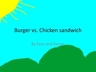 Burger vs. Chicken sandwich
