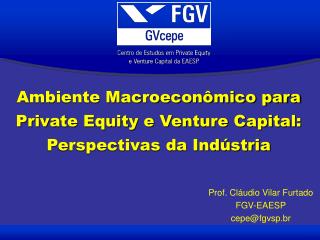 Ambiente Macroeconômico para Private Equity e Venture Capital: Perspectivas da Indústria