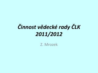 Činnost vědecké rady ČLK 2011/2012