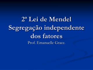 2ª Lei de Mendel Segregação independente dos fatores