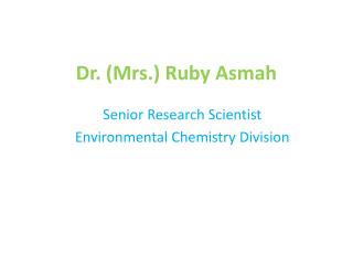 Dr. (Mrs.) Ruby Asmah